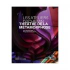 LES ATELIERS DUCHEMIN. THÉÂTRE DE LA MÉTAMORPHOSE