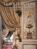 LE BOUDOIR TURC DE MARIE-ANTOINETTE ET JOSEPHINE à FONTAINEBLEAU