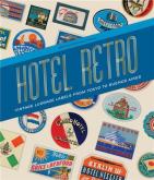 HOTEL RETRO : VINTAGE LUGGAGE LABELS FROM TOKYO TO BUENOS AIRES. 330 TRAVEL EPHEMERA STICKERS