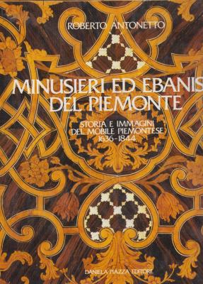 minusieri-ed-ebanisti-del-piemonte-storia-e-immagini-del-mobile-piemontese-1636-1844-