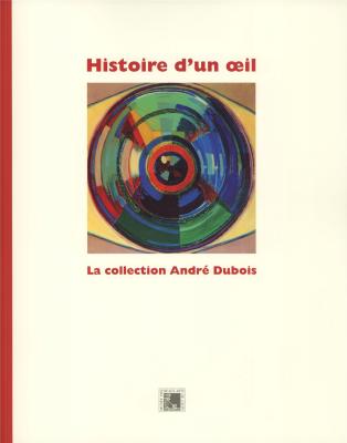 histoire-d-un-oeil-la-collection-andre-dubois-