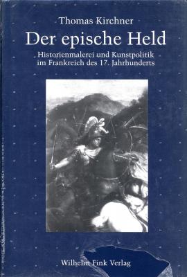 der-epische-held-historienmalerei-und-kunstpolitik-im-frankreich-des-17-jahrhunderts-