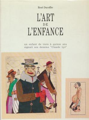 l-art-de-l-enfance-un-enfant-de-trois-À-quinze-ans-signait-ses-dessins-claude-lyr