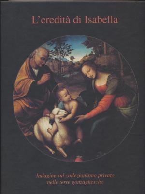 l-eredita-di-isabella-indagine-sul-collezionismo-privato-nelle-terre-gonzaghesche