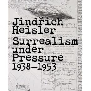 jindrich-heisler-surrealism-under-pressure-1938-1953