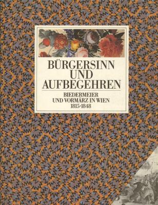 burgersinn-und-aufbegehren-biedermeier-und-vormarz-in-wien-1815-1848-