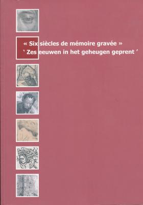 six-siEcles-de-mEmoire-gravEe-zes-eeuwen-in-het-geheugen-geprent