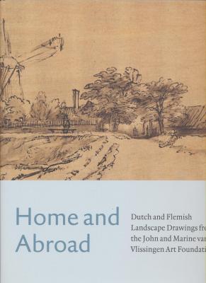 home-and-abroad-dutch-and-flemish-landscape-drawings-from-the-john-vlissingen-art-foundation