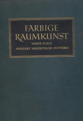 farbige-raumkunst-vierte-folge-100-entwUrfe-moderner-kUnstler