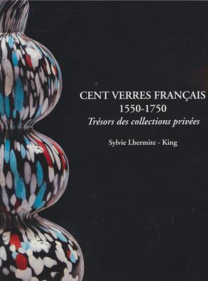 cent-verres-franÇais-1550-1750-trEsors-de-collections-privEes