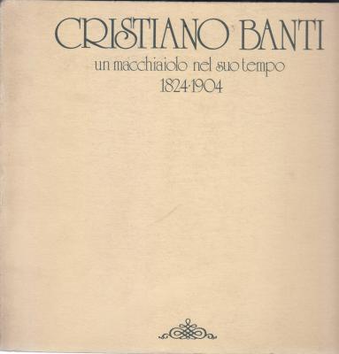 cristiano-banti-un-macchiaiolo-nel-suo-tempo-1824-1904