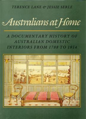 australians-at-home-a-documentary-history-of-australian-domestic-interiors-from-1788-to-1914-