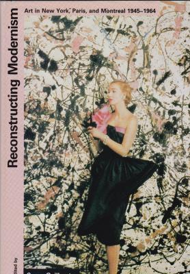 reconstructing-modernism-art-in-new-york-paris-and-montreal-1945-1964