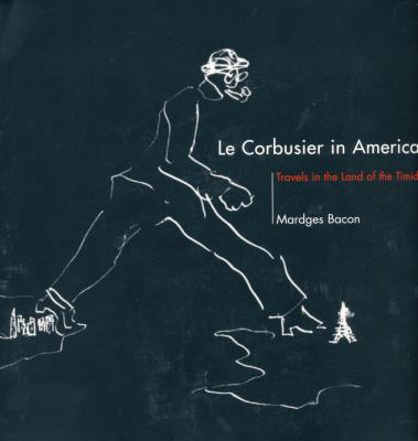 le-corbusier-in-america-travels-in-the-lands-of-the-timid