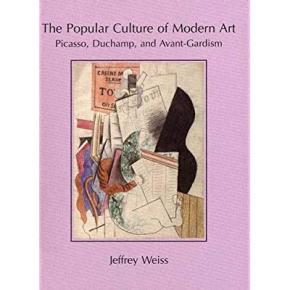 the-popular-culture-of-modern-art-picasso-duchamp-and-avant-gardism-