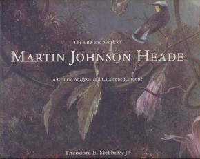 the-life-and-work-of-martin-johnson-heade-a-critical-analysis-and-catalogue-raisonnE