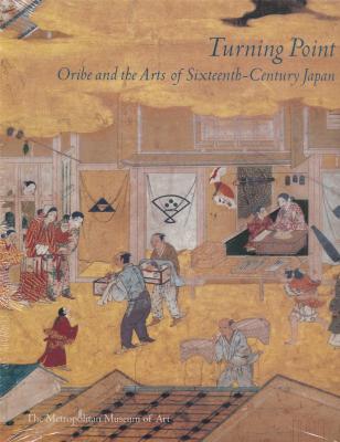 turning-point-oribe-and-the-arts-of-sixteenth-century-japan