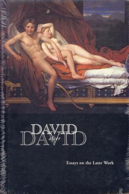 david-after-david-essays-on-the-later-works-
