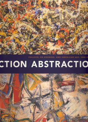action-abstraction-pollock-de-kooning-and-american-art-1940-1976-