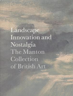 landscape-innovation-and-nostalgia-the-manton-collection-of-british-art