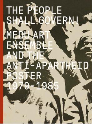 the-people-shall-govern-!-medu-art-ensemble-and-the-anti-apartheid-poster-1979-1985-