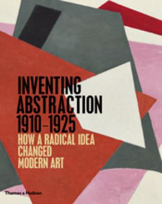 inventing-abstraction-1910-1925-how-a-radical-idea-changed-modern-art