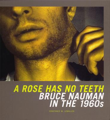 bruce-nauman-in-the-1960s-a-rose-has-no-teeth-