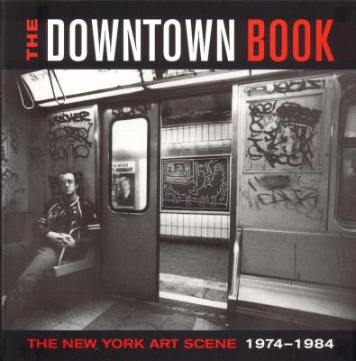 the-downtown-book-the-new-york-art-scene-1974-1984-