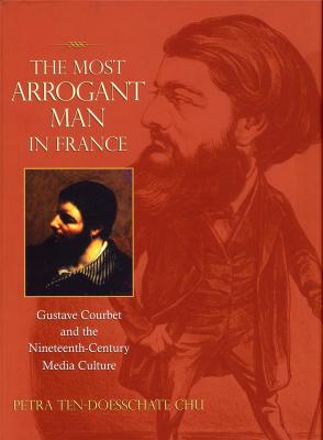 the-most-arrogant-man-in-france-gustave-courbet-and-the-nineteenth-century-media-culture-