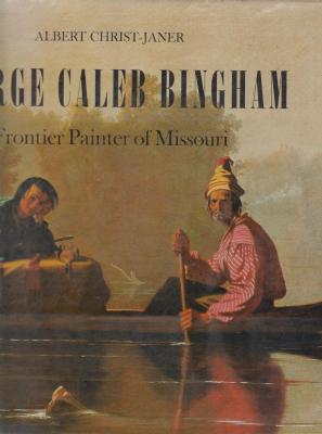 george-caleb-bingham-frontier-painter-of-missouri