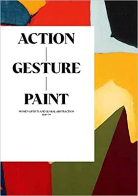 action-gesture-paint-women-artists-and-blobal-abstraction-1940-1970-