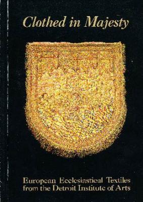 clothed-in-majesty-european-ecclesiastical-textiles-from-the-detroit-institute-of-arts