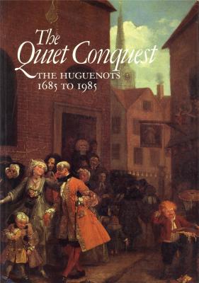 the-quiet-conquest-the-huguenots-1685-to-1985-