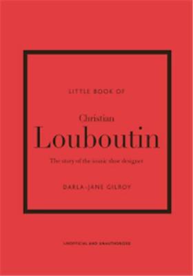 little-books-of-fashion-little-book-of-christian-louboutin-the-story-of-the-iconic-shoe-designer