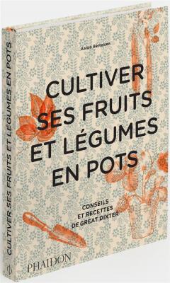 cultiver-ses-fruits-et-legumes-en-pots-conseils-et-recettes-de-great-dixter