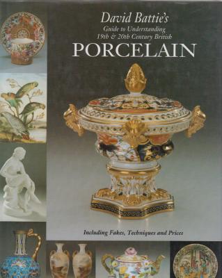 david-battie-s-guide-to-understanding-19th-and-20th-century-british-porcelain