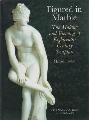 figured-in-marble-the-making-and-viewing-of-eighteenth-century-sculpture