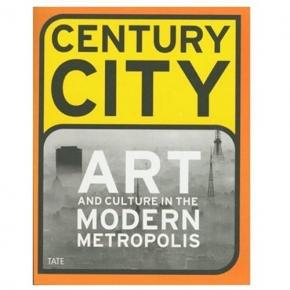 century-city-art-and-culture-in-the-modern-metropolis-anglais