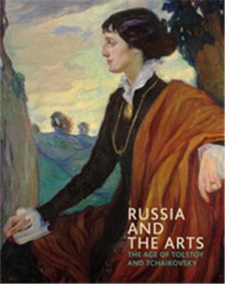 russia-and-the-arts-the-age-of-tolstoy-and-tchaikovsky