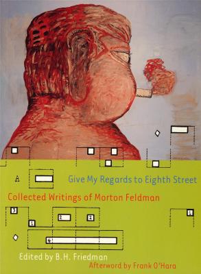 give-my-regards-to-eighth-street-collected-writings-of-morton-feldman-anglais