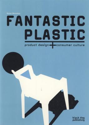 fantastic-plastic-product-design-consumer-culture