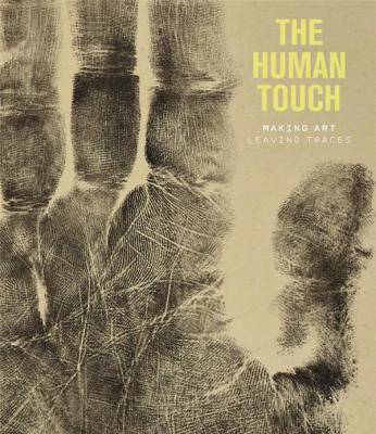 the-human-touch-making-art-leaving-traces