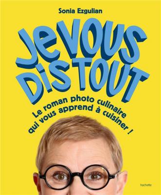 je-vous-dis-tout-le-roman-photo-culinaire-qui-vous-apprend-a-cuisiner-!