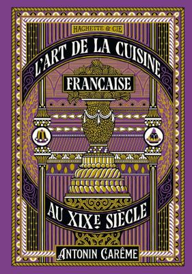 l-art-de-la-cuisine-francaise-au-xixe-siecle