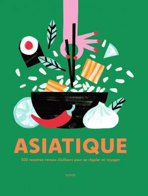 asiatique-500-recettes-venues-d-ailleurs-pour-se-regaler-et-voyager