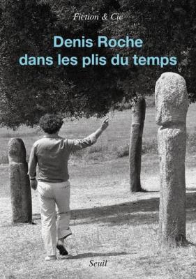 denis-roche-dans-les-plis-du-temps