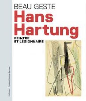 beau-geste-hans-hartung-artiste-et-lEgionnaire