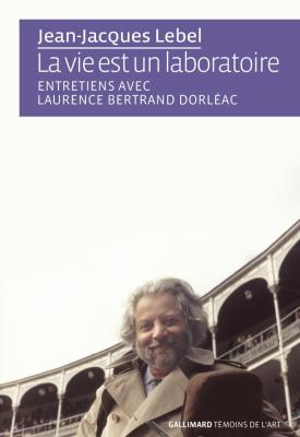 la-vie-est-un-laboratoire-entretiens-avec-laurence-bertrand-dorleac