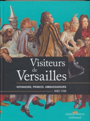 les-visiteurs-de-versailles-voyageurs-princes-ambassadeurs-1682-1789-