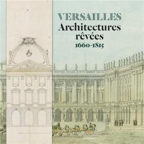 versailles-architectures-rEvEes-1660-1815-